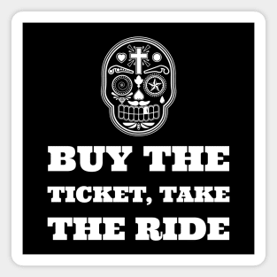 Buy the ticket, take the ride... Magnet